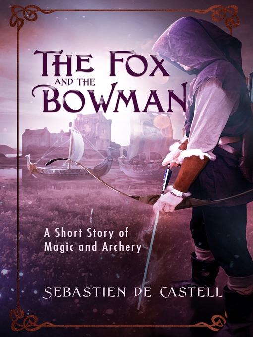 Title details for The Fox and the Bowman by Sebastien de Castell - Available